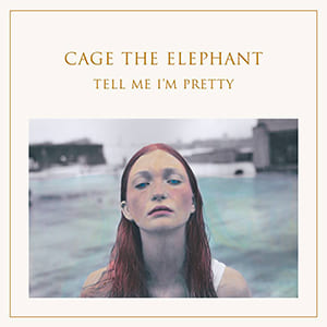 cage-the-elephant-tell-me-i'm-pretty-album